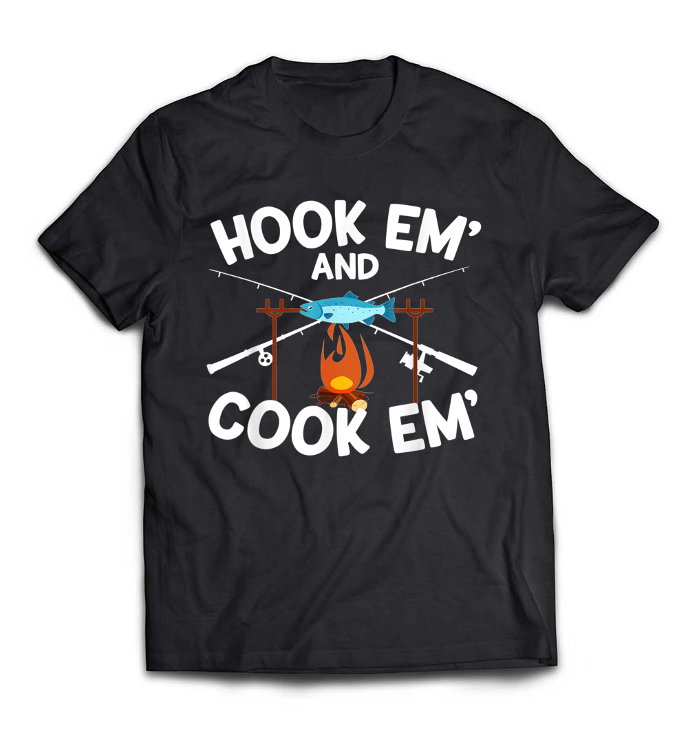 Hook Em’ And Cook Em’ Funny Fishing T-Shirt: A Catchy Tribute for Anglers